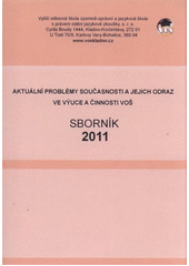 kniha Aktuální problémy současnosti a jejich odraz ve výuce a činnosti VOŠ sborník 2011, Vyšší odborná škola územně-správní a jazyková škola s právem státní jazykové zkoušky 2011