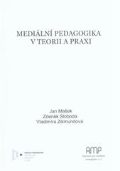 kniha Mediální pedagogika v teorii a praxi sborník příspěvků z mezinárodní konference o mediální výchově a pedagogice : Plzeň, 17.-18. června 2009, Fakulta pedagogická ZČU 2010