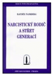 kniha Narcistický rodič a střet generací, Psychoanalytické nakladatelství  2001
