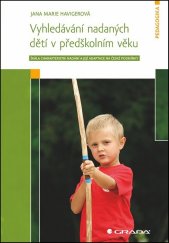 kniha Vyhledávání nadaných dětí v předškolním věku škála charakteristik nadání a její adaptace na české podmínky, Grada 2014
