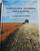 kniha Zemědělská technika dnes a zítra rádce při výběru a efektivním využívání zemědělských strojů a technologií, Martin Sedláček 2002