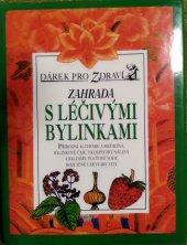 kniha Zahrada s léčivými bylinkami přírodní alchymie a medicína, bylinkové čaje, uklidňující nálevy a balzámy, pleťové vody, rozličné lektvary atd., Volvox Globator 1998