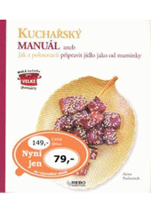 kniha Kuchařský manuál, aneb, Jak z polotovarů připravit jídlo jako od maminky, Rebo 2007