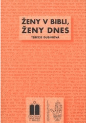 kniha Ženy v Bibli, ženy dnes sborník přednášek z cyklu Terezie Dubinové, PhD. ve Vzdělávacím a kulturním centru Židovského muzea v Praze leden 2007 - leden 2008, Židovské muzeum v Praze 2008