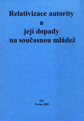 kniha Relativizace autority a její dopady na současnou mládež, ISV 2005