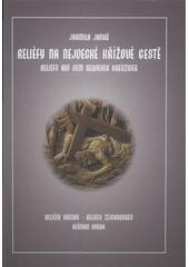 kniha Reliéfy na Nejdecké křížové cestě = Reliefs auf dem Neudeker Kreuzweg, JoN - "Jde o Nejdek" 2008