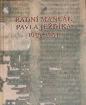 kniha Radní manuál Pavla Ježdíka 1639-1654, Státní oblastní archiv Praha 2016