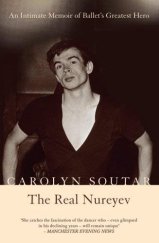 kniha The Real Nureyev An intimate memoir of ballet´s greatest hero, Mainstream Publishing 2006