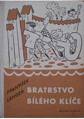 kniha Bratrstvo Bílého klíče Příběhy o klucích a pro kluky, Mladá fronta 1959