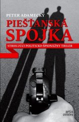 kniha Piešťanská spojka Strhujúci politicko-špionážny triler, Artis omnis 2013