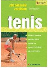kniha Jak dokonale zvládnout tenis, Grada 2008