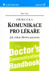 kniha Příručka komunikace pro lékaře jak získat důvěru pacienta, Grada 2005