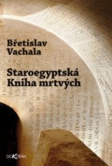 kniha Staroegyptská Kniha mrtvých (překlad), Dokořán 2009