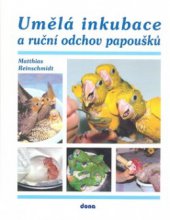 kniha Umělá inkubace a ruční odchov papoušků, Dona 2009