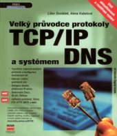 kniha Velký průvodce protokoly TCP/IP a systémem DNS, CPress 2002