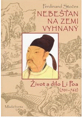 kniha Nebešťan na zemi vyhnaný život a dílo Li Poa (701-762), Mladá fronta 2007
