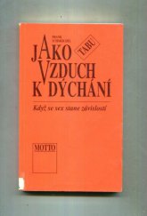 kniha Jako vzduch k dýchání když se sex stane závislostí, Motto 1995