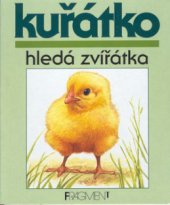 kniha Kuřátko hledá zvířátka, Fragment 1999