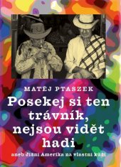 kniha Posekej si ten trávník, nejsou vidět hadi aneb Jižní Amerika na vlastní kůži, Galén 2016