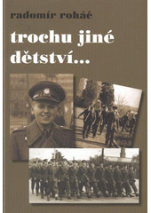 kniha Trochu jiné dětství--, R. Roháč 2010
