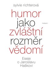 kniha Humor jako zvláštní rozměr vědomí Eseje o Jaroslavu Haškovi, Malvern 2025