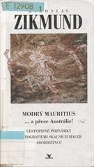 kniha Modrý mauritius -a přece Austrálie! : cestopisné poznámky s fotografiemi skalních maleb Aboridžinců, Primus 1999