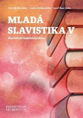 kniha Mladá slavistika V Slavistická badatelská dílna, Muni press 2021