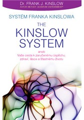 kniha Systém Franka Kinslowa: The Kinslow System aneb Vaše cesta k zaručenému úspěchu, zdraví, lásce a šťastnému životu, Anag 2015