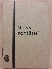 kniha Slova potěšení [slova ... vybraná z bible Kralické], Česká biblická práce 1940