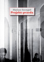 kniha Projekt: pravda, Dokořán 2016