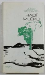 kniha Hadí mléko krajina, lidé, oblaka : výbor vzpomínkových, vlastivědných a cestopisných próz, Profil 1986