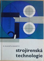 kniha Strojírenská technologie, Státní nakladatelství technické literatury 1969