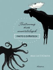 kniha Ilustrovaný atlas neuvěřitelných faktů o zvířatech, Albatros 2019