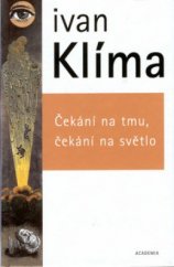 kniha Čekání na tmu, čekání na světlo, Academia 2002