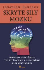 kniha Skryté síly mozku průvodce systémem využití mozku k zásadnímu zlepšení paměti, Poznání 2011