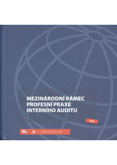 kniha Mezinárodní rámec profesní praxe interního auditu IPPF - platné od listopadu 2017, Český institut interních auditorů 2017