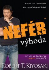 kniha Nefér výhoda co vás ve školách nikdy nenaučí : síla finančního vzdělání, Pragma 2011