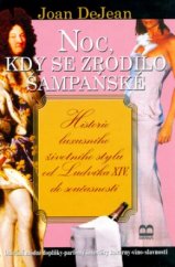 kniha Noc, kdy se zrodilo šampaňské historie luxusního životního stylu od Ludvíka XIV. do současnosti, Brána 2006