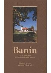 kniha Banín 720 let malé obce na česko-moravském pomezí, Obecní úřad Banín 2011