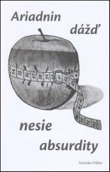 kniha Ariadnin dážď nesie absurdity	, Vydavateľstvo SSS 2017
