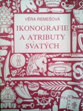 kniha Ikonografie a atributy svatých Věra Remešová ; [návrh obálky a ilustrace Zdirad Čech], Zvon 1991