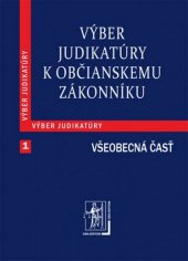 kniha Výber judikatúry k Občianskemu zákonníku 1. časť Všeobecná časť, Iura Edition 2012