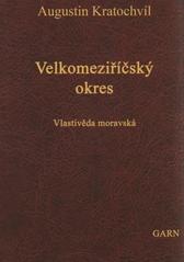 kniha Velkomeziříčský okres Vlastivěda moravská II. Místopis Moravy IV. Jihlavský kraj, Garn 2007