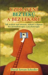 kniha Uzdravení bez léků a bez lékařů jak zvítězit nad stresem, úzkostí a depresí bez farmakoterapie a psychoterapie, Rybka Publishers 2011