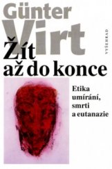 kniha Žít až do konce etika umírání, smrti a eutanazie, Vyšehrad 2000