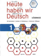 kniha Heute haben wir Deutsch 1 Lehrbuch : učebnice němčiny pro základní školy., Jirco 2000