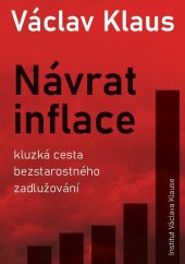 kniha Návrat inflace Kluzká cesta bezstarostného zadlužování, Institut Václava Klause 2022