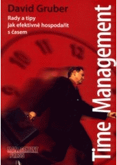 kniha Time management rady a tipy jak efektivně hospodařit s časem, Management Press 2002
