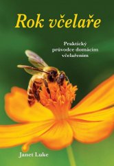 kniha Rok včelaře Praktický průvodce domácím včelařením, Rebo 2020