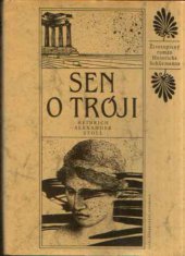 kniha Sen o Tróji Životopisný román Heinricha Schliemanna, Svoboda 1983